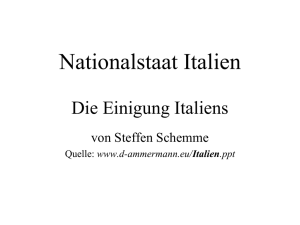 Nationalstaat Italien * Die Einigung Italiens