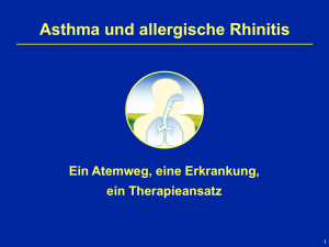 Asthma und allergische Rhinitis Ein Atemweg, eine Erkrankung, ein