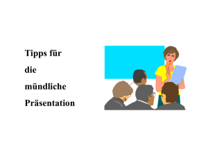 Tipps für die mündliche Präsentation PRÄSENTATIONSTIPPS