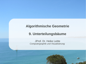 Algorithmische Geometrie 9. Unterteilungsbäume