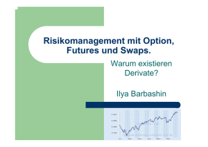 Risikomanagement mit Option, Future und Swaps.