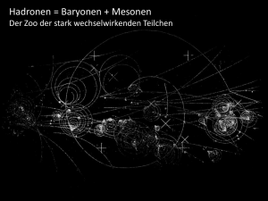 Hadronen = Baryonen + Mesonen