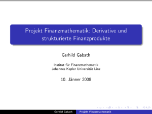 Projekt Finanzmathematik: Derivative und strukturierte Finanzprodukte