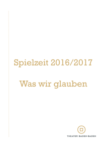 Spielzeit 2016/2017 Was wir glauben - Baden-Baden