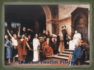 Jesus vor Pontius Pilatus Wer war Pontius Pilatus? Er war Präfekt