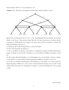 Spieltheorie WS12/13: Aufgabenblatt 10 Aufgabe 11.1 Betrachte