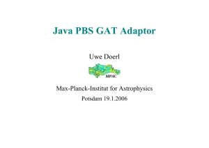 Java PBS GAT Adaptor - Max Planck Institute for Gravitational Physics
