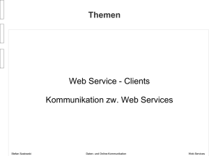 Themen Web Service - Clients Kommunikation zw. Web Services