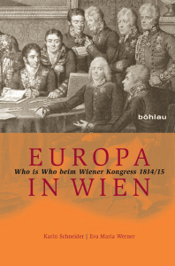 Europa in Wien. Who is Who beim Wiener Kongress 1814/15