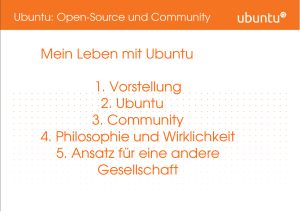 Mein Leben mit Ubuntu 1. Vorstellung 2. Ubuntu 3. Community 4