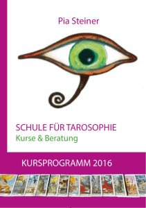 KURSPROGRAMM 2016 SCHULE FÜR TAROSOPHIE Pia Steiner