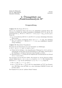 2.¨Ubungsblatt zur ” Funktionalanalysis II“