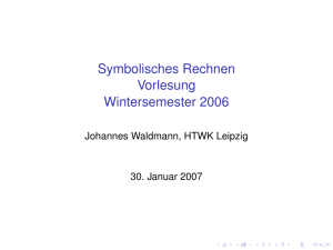 Symbolisches Rechnen Vorlesung Wintersemester 2006