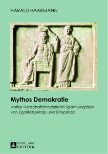 Mythos Demokratie. Antike Herrschaftsmodelle im Spannungsfeld