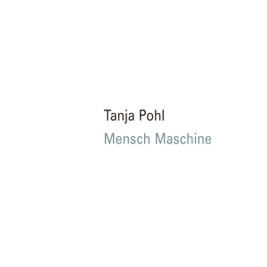 Tanja Pohl Mensch Maschine