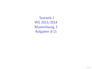 Statistik I WS 2013/2014 Musterlösung 3 Aufgaben 8-11