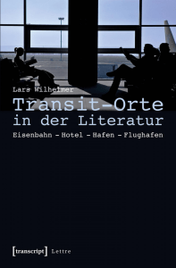 Transit-Orte in der Literatur - Eisenbahn - Hotel - Hafen