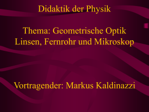 Didaktik der Physik Thema: Geometrische Optik Linsen, Fernrohr