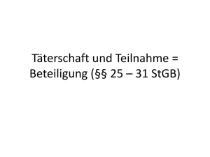 Täterschaft und Teilnahme = Beteiligung (§§ 25 * 32 StGB)