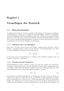 Kapitel 1 Grundlagen der Statistik 1.1 Wahrscheinlichkeit