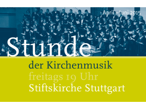 Stunde der Kirchenmusik - Programm April bis Juni 2015