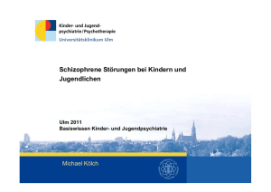 Schizophrene Störungen bei Kindern und Jugendlichen Ulm 2011