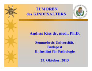 TUMOREN des KINDESALTERS Andras Kiss dr. med., Ph.D.