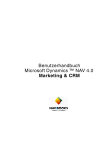 Benutzerhandbuch Microsoft Dynamics ™ NAV 4.0 Marketing & CRM