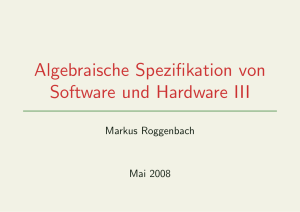 Algebraische Spezifikation von Software und Hardware III
