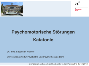Katatonie / PD Dr. med. Sebastian Walther, Chefarzt