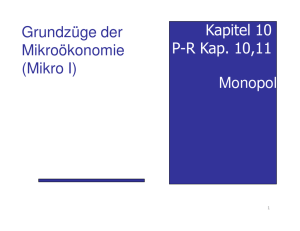 Monopol Kapitel 10 P-R Kap. 10,11 Grundzüge der Mikroökonomie