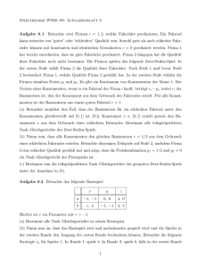 Spieltheorie WS08/09: Aufgabenblatt 8 Aufgabe 8.1 Betrachte zwei