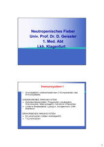 Neutropenisches Fieber Univ. Prof. Dr. D. Geissler 1. Med. Abt Lkh