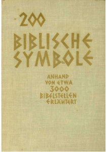200 biblische Symbole - Anhand von etwa 3000 Bibelstellen erl&auml;utert