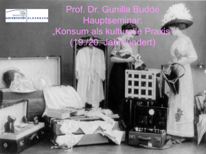 Prof. Dr. Gunilla Budde Hauptseminar: „Konsum als kulturelle Praxis