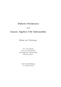 Diskrete Strukturen und Lineare Algebra I für Informatiker Skript zur