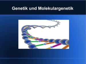 Genetik und Molekulargenetik
