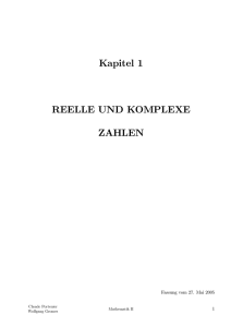 Kapitel 1 REELLE UND KOMPLEXE ZAHLEN