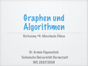 Vorlesung #4: Maximale Flüsse WS 2007/2008 Dr. Armin