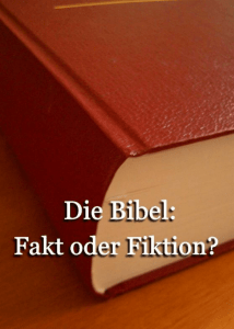 Die Bibel: Fakt oder Fiktion?