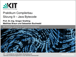 Praktikum Compilerbau Sitzung 9 – Java Bytecode - IPD Snelting