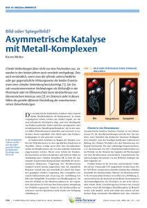 Asymmetrische Katalyse mit Metall-Komplexen. Bild oder Spiegelbild?