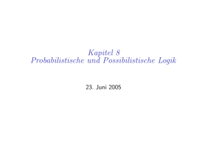 Kapitel 8 Probabilistische und Possibilistische Logik