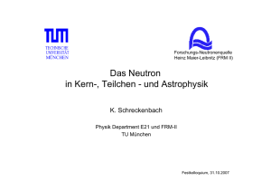 Neutronen in Kern-, Teilchen – und Astrophysik