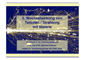 2. Wechselwirkung von Teilchen / Strahlung mit Materie