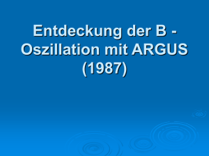 Entdeckung der B -Oszillation mit ARGUS (1987)