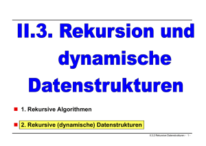 1. Rekursive Algorithmen 2. Rekursive (dynamische) Datenstrukturen