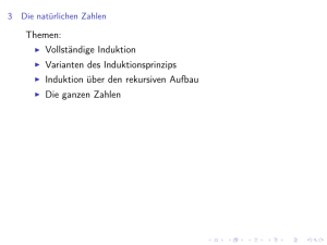 Themen: Vollständige Induktion Varianten des Induktionsprinzips