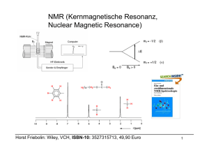 NMR (Kernmagnetische Resonanz, N l M ti R ) Nuclear Magnetic