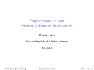 Programmieren in Java - Vorlesung 10: Exceptions, IO, Serialization